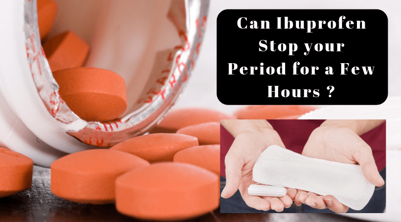 Can Ibuprofen Stop your Period for a Few Hours