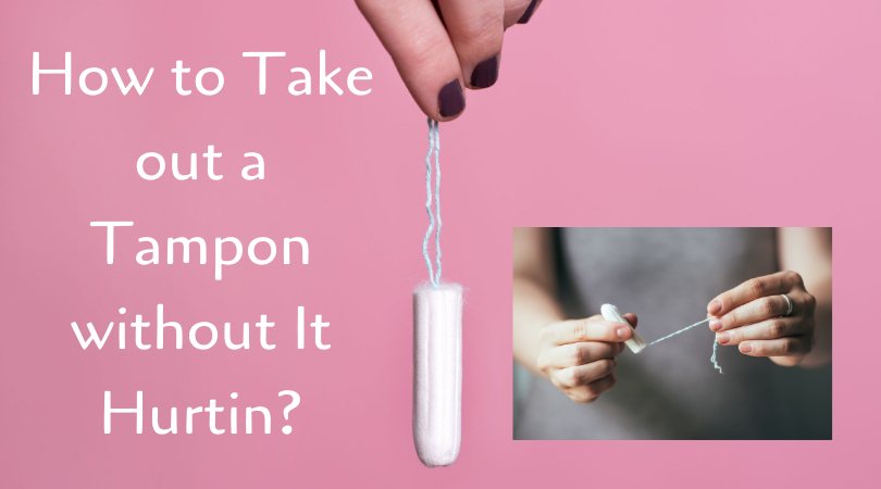 How to Take out a Tampon without It Hurtin