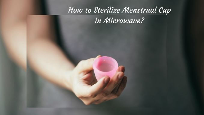How to Sterilize Menstrual Cup in Microwave