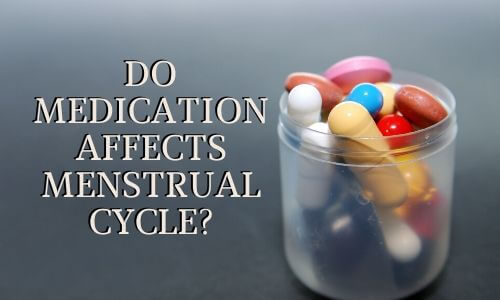 Medication affects periods