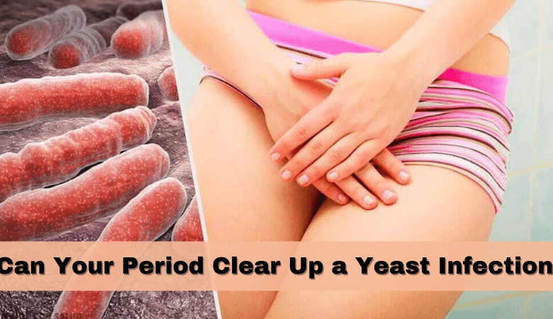 Can Your Period Clear Up a Yeast Infection