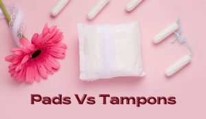 Pads VS Tampons